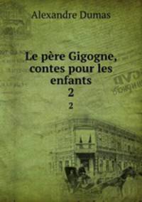 Le pre Gigogne, contes pour les enfants. 2