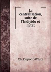 La centralisation, suite de l