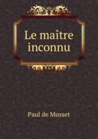 Le maitre inconnu