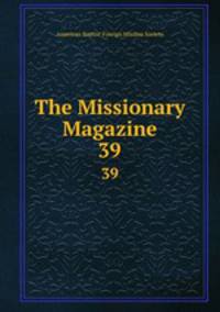 The Missionary Magazine. 39