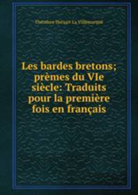 Les bardes bretons; premes du VIe siecle: Traduits pour la premiere fois en francais