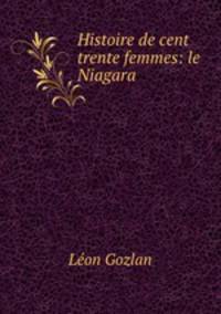 Histoire de cent trente femmes: le Niagara