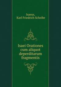 Isaei Orationes cum aliquot deperditarum fragmentis