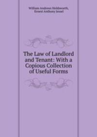 The Law of Landlord and Tenant: With a Copious Collection of Useful Forms