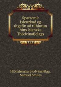 Sparsemi: Islenzku? og utgefin a? tilhlutun hins islenzka Thodvinafjelags