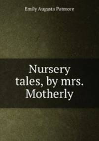 Nursery tales, by mrs. Motherly
