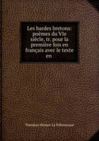 Les bardes bretons: poemes du VIe siecle, tr. pour la premiere fois en francais avec le texte en .