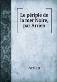 Le periple de la mer Noire, par Arrien