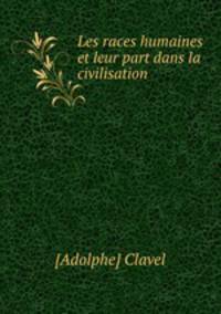 Les races humaines et leur part dans la civilisation