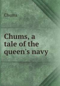 Chums, a tale of the queen