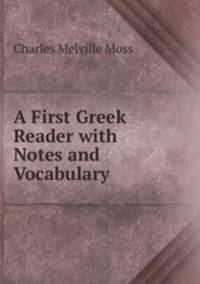 A First Greek Reader with Notes and Vocabulary