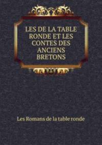 LES DE LA TABLE RONDE ET LES CONTES DES ANCIENS BRETONS.