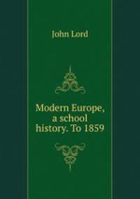 Modern Europe, a school history. To 1859