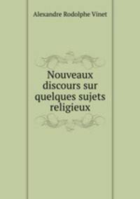 Nouveaux discours sur quelques sujets religieux