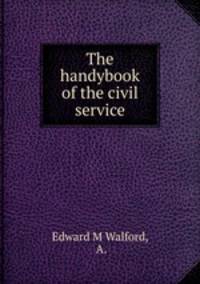 The handybook of the civil service