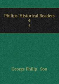 Philips` Historical Readers. 4