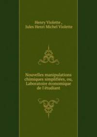 Nouvelles manipulations chimiques simplifiees, ou, Laboratoire economique de l