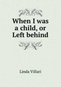 When I was a child, or Left behind