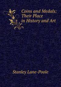 Coins and Medals: Their Place in History and Art