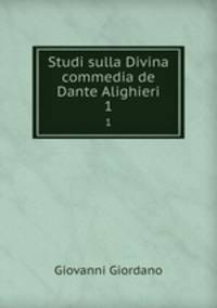 Studi sulla Divina commedia de Dante Alighieri. 1