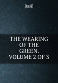 THE WEARING OF THE GREEN. VOLUME 2 OF 3.