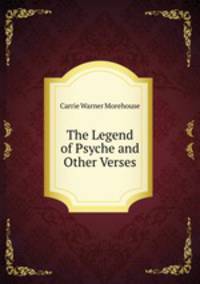 The Legend of Psyche and Other Verses