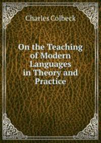 On the Teaching of Modern Languages in Theory and Practice