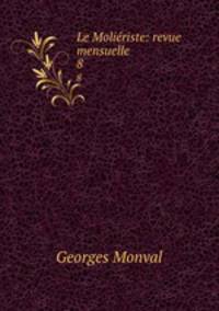 Le Moliriste: revue mensuelle. 8