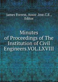 Minutes of Proceedings of The Institution of Civil Engineers.VOL.LXVIII
