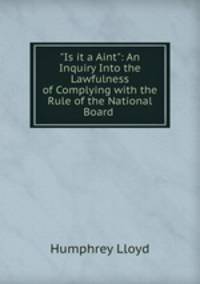 "Is it a Aint": An Inquiry Into the Lawfulness of Complying with the Rule of the National Board .