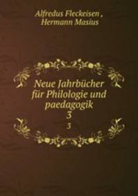 Neue Jahrbcher fr Philologie und paedagogik. 3