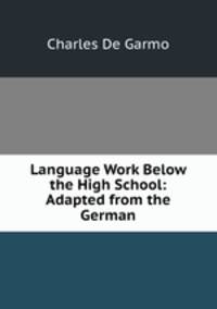 Language Work Below the High School: Adapted from the German