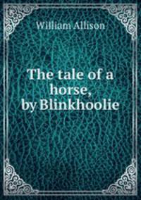 The tale of a horse, by Blinkhoolie