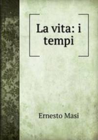 La vita: i tempi