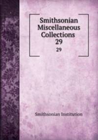 Smithsonian Miscellaneous Collections .. 29