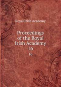 Proceedings of the Royal Irish Academy. 16