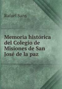 Memoria historica del Colegio de Misiones de San Jose de la paz