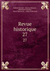 Revue historique. 27