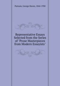 Representative Essays Selected from the Series of "Prose Masterpieces from Modern Essayists"