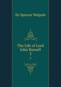 The Life of Lord John Russell. 2