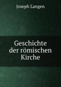Geschichte der romischen Kirche