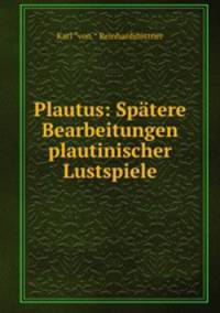 Plautus: Spatere Bearbeitungen plautinischer Lustspiele