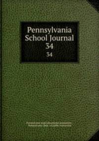 Pennsylvania School Journal. 34