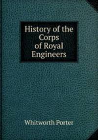 History of the Corps of Royal Engineers.