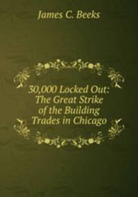 30,000 Locked Out: The Great Strike of the Building Trades in Chicago