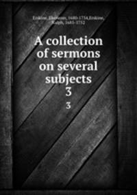 A collection of sermons on several subjects. 3