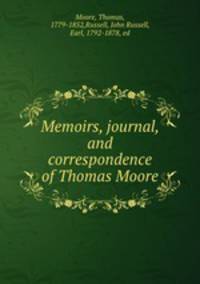Memoirs, journal, and correspondence of Thomas Moore