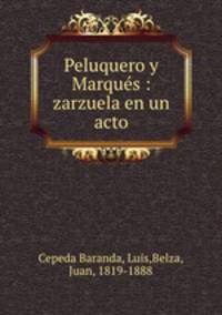 Peluquero y Marques : zarzuela en un acto