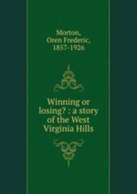 Winning or losing? : a story of the West Virginia Hills