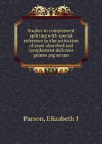 Studies in complement splitting with special reference to the activation of yeast absorbed and complement deficient guinea pig serum